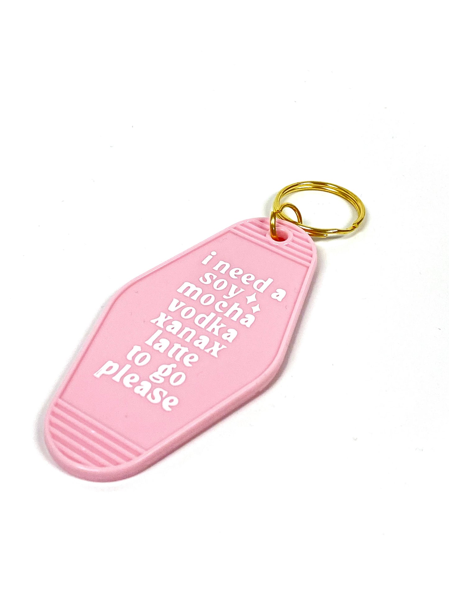 I Need A Soy Mocha Vodka Xanax Latte To Go Please Keychain