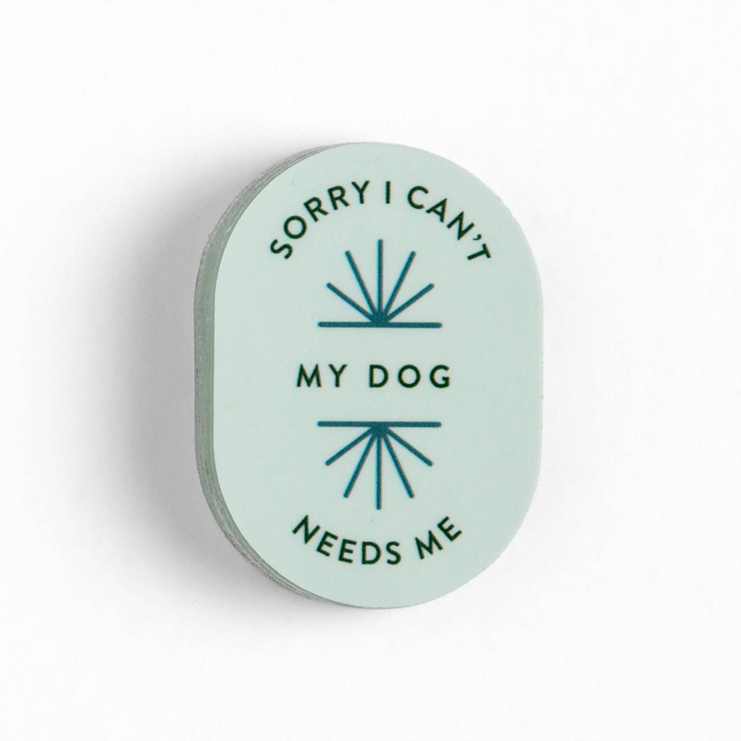 Sorry I Can't My Dog Needs Me Decal Sticker