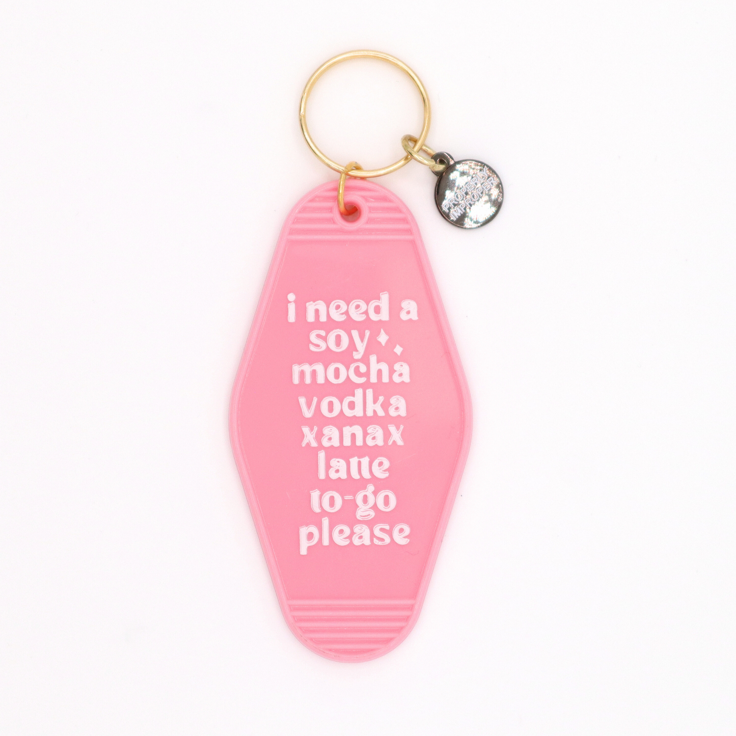 I Need A Soy Mocha Vodka Xanax Latte To Go Please Keychain