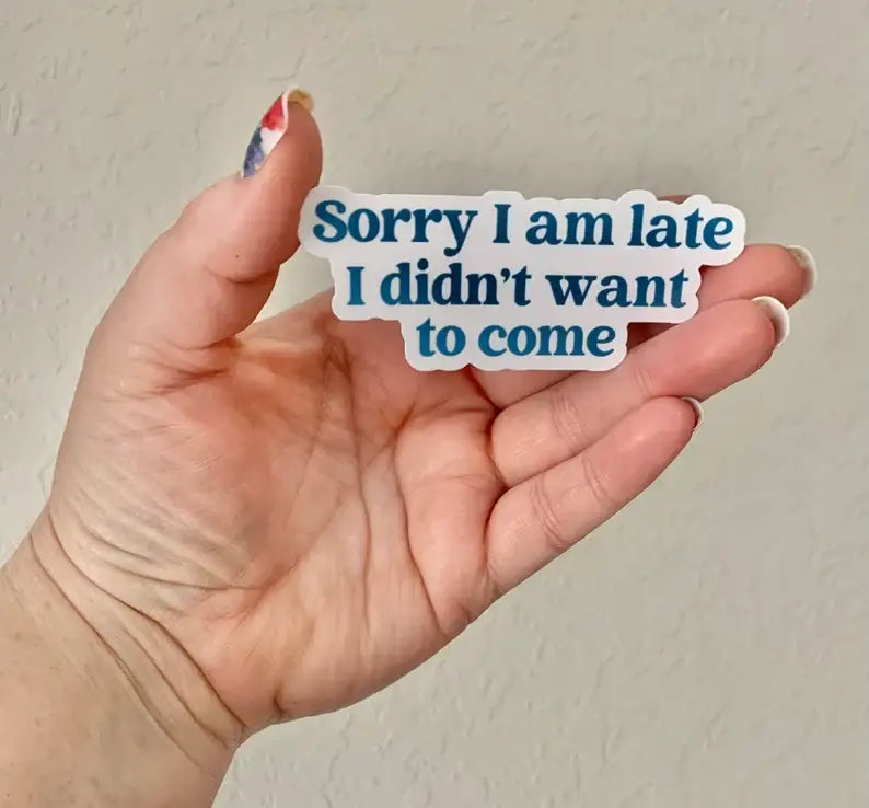 Sorry I’m Late Matte Vinyl Sticker
