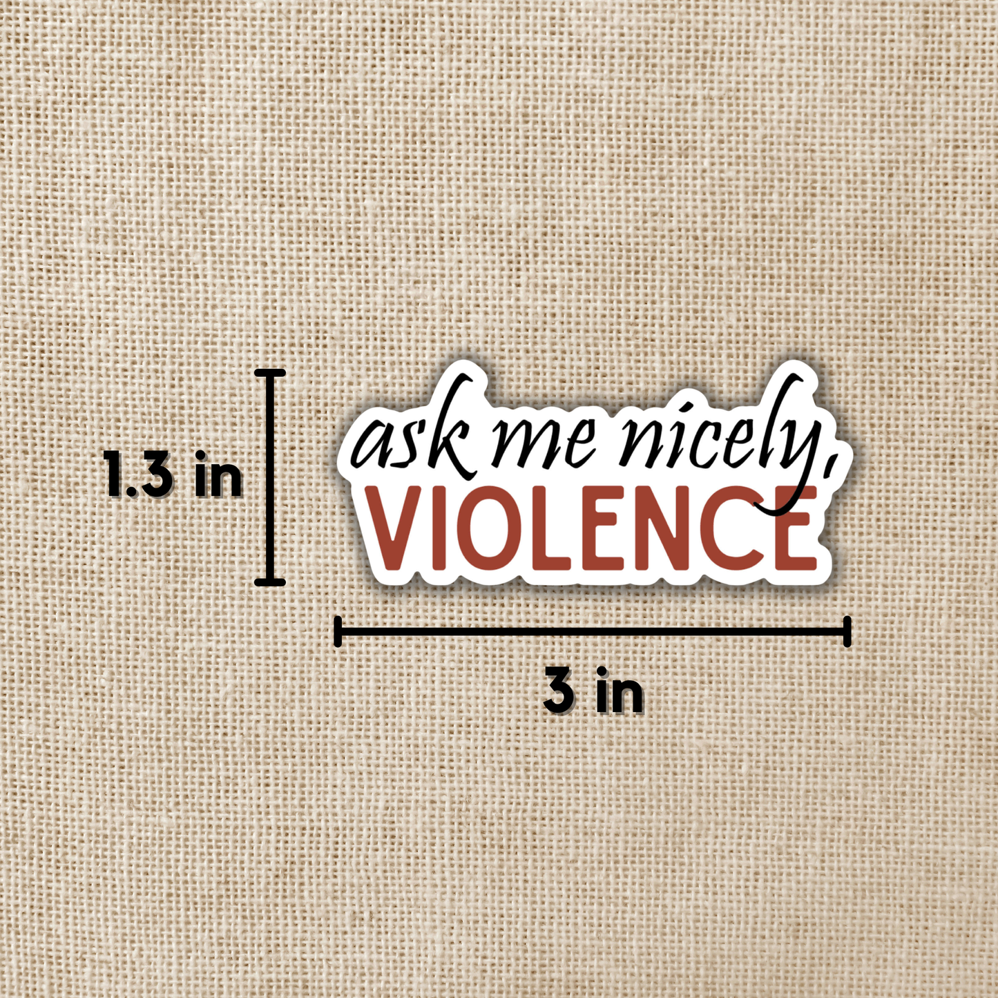 Ask Me Nicely Violence Sticker