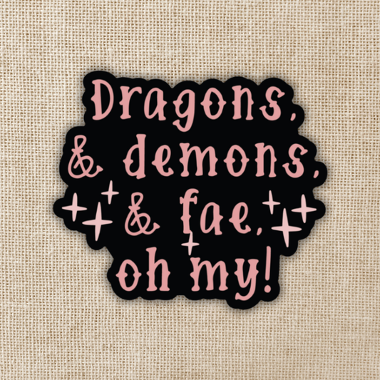 Dragons & Demons & Fae, Oh my! Sticker