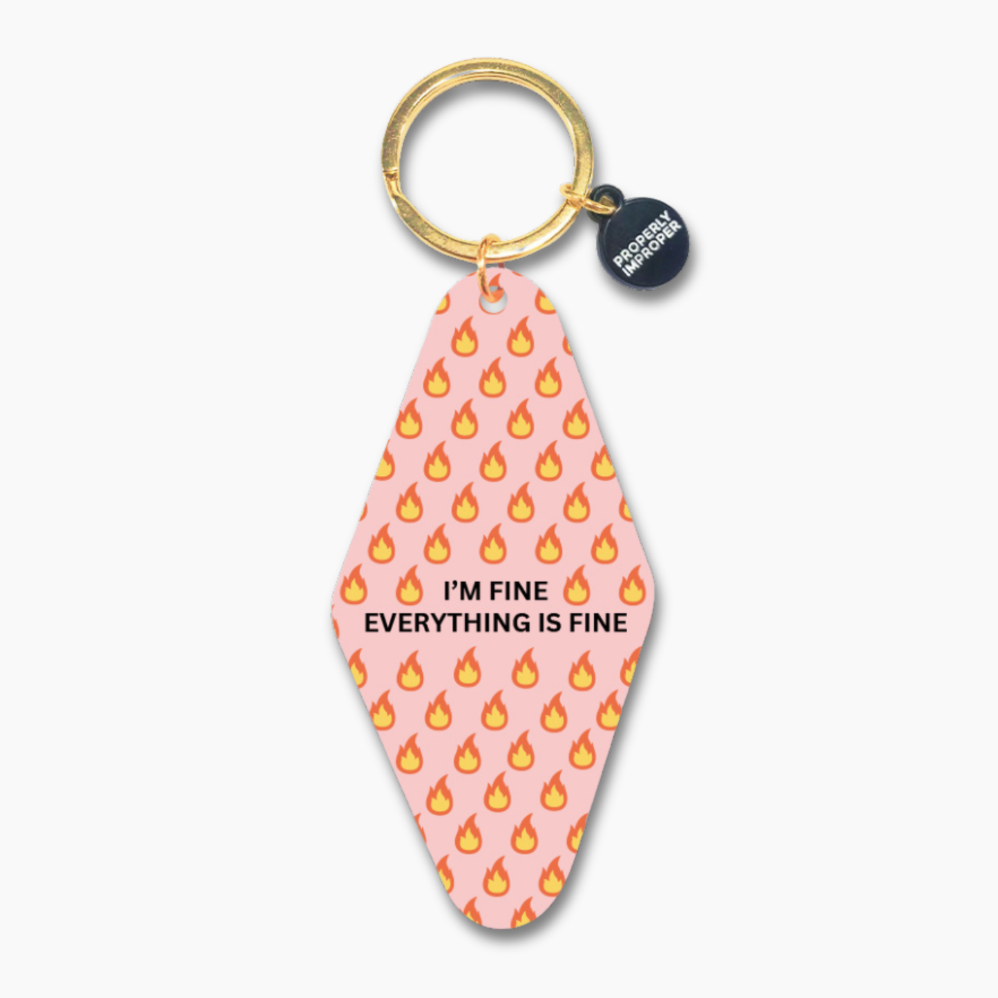 I'm Fine Everything Is Fine - Printed Keychain