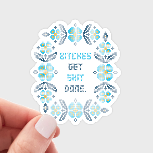Bitches Get Shit Done Sticker