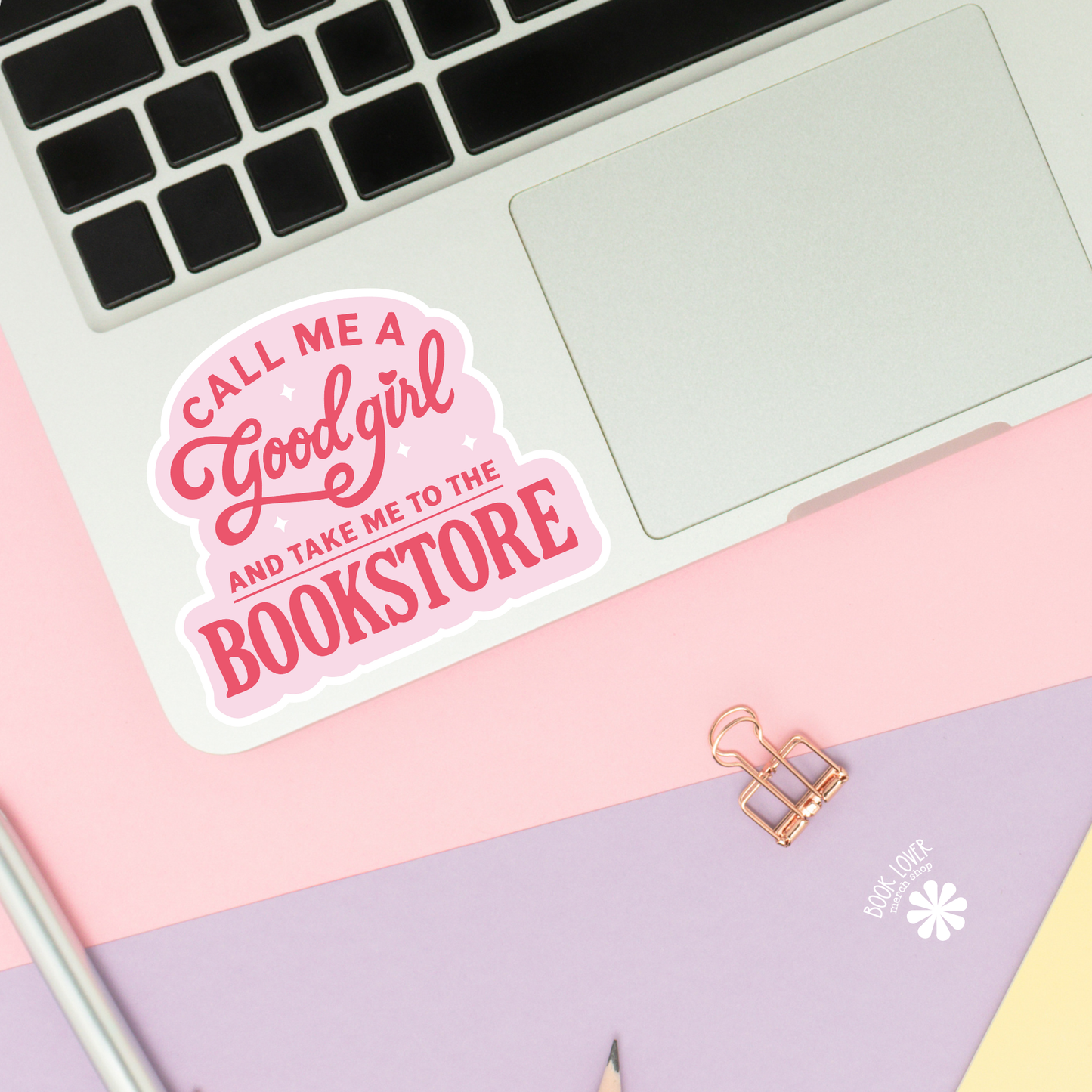 Call Me A Good Girl and Take Me To The Bookstore Sticker