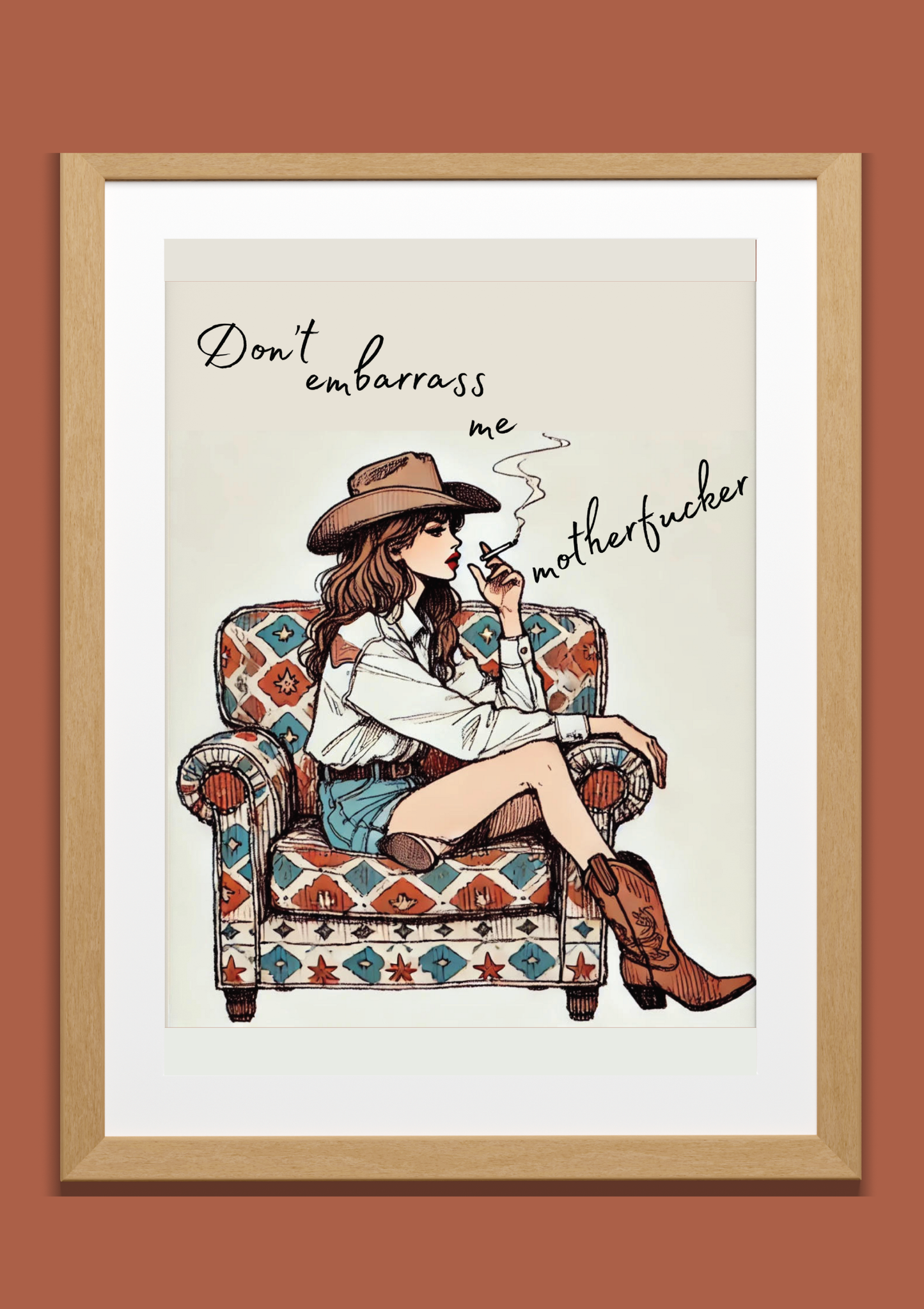 Don't Embarrass Me Art Print