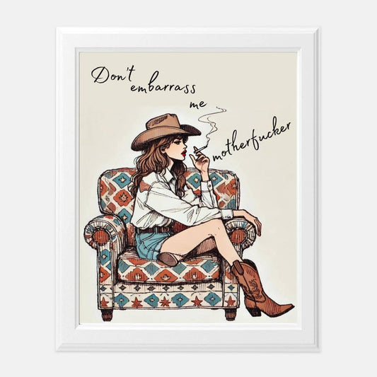 Don't Embarrass Me Art Print