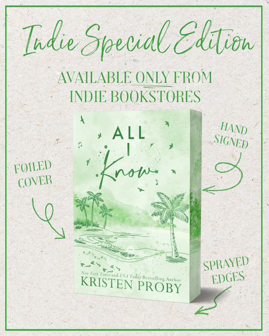 All I Know by Kristen Proby Indie Exclusive Edition
