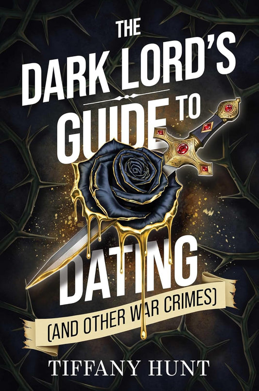 The Dark Lord's Guide to Dating (And Other War Crimes)