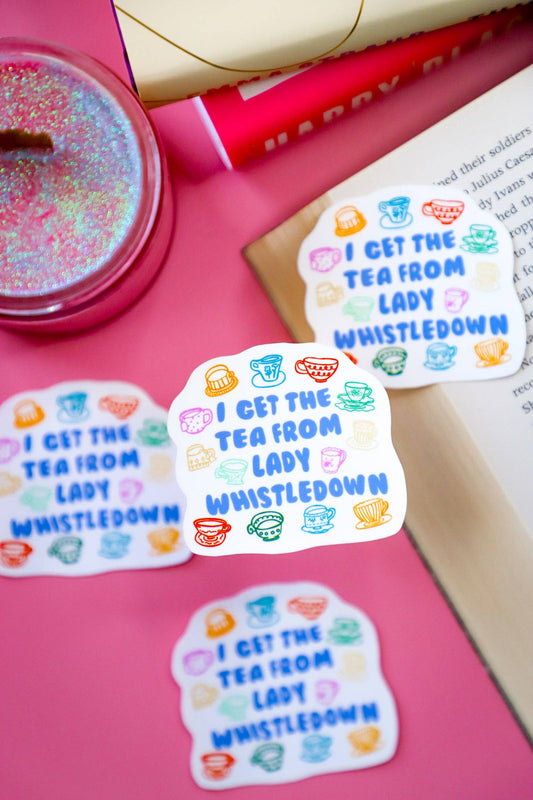 I Get The Tea From Lady Whistledown Sticker