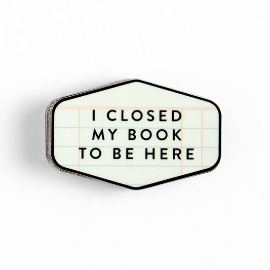 I Closed My Book To Be Here Decal Sticker